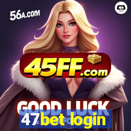 47bet login